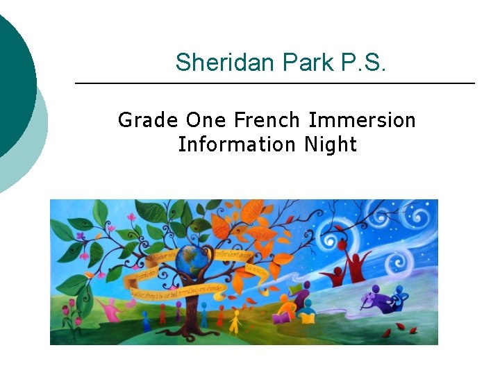 Sheridan Park P. S. Grade One French Immersion Information Night Sheridan Park P. S. Grade One French Immersion Information Night