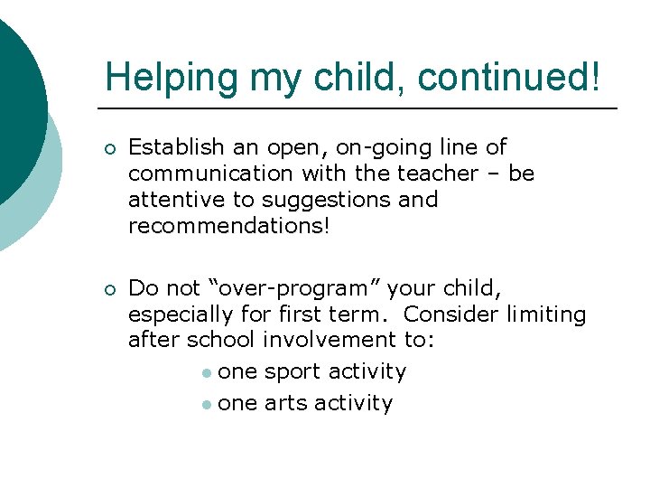 Helping my child, continued! ¡ Establish an open, on-going line of communication with the Helping my child, continued! ¡ Establish an open, on-going line of communication with the