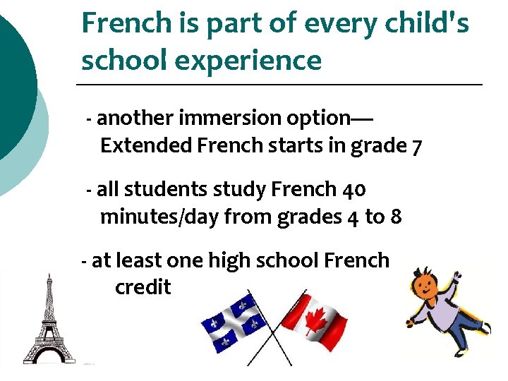 French is part of every child's school experience - another immersion option— Extended French French is part of every child's school experience - another immersion option— Extended French
