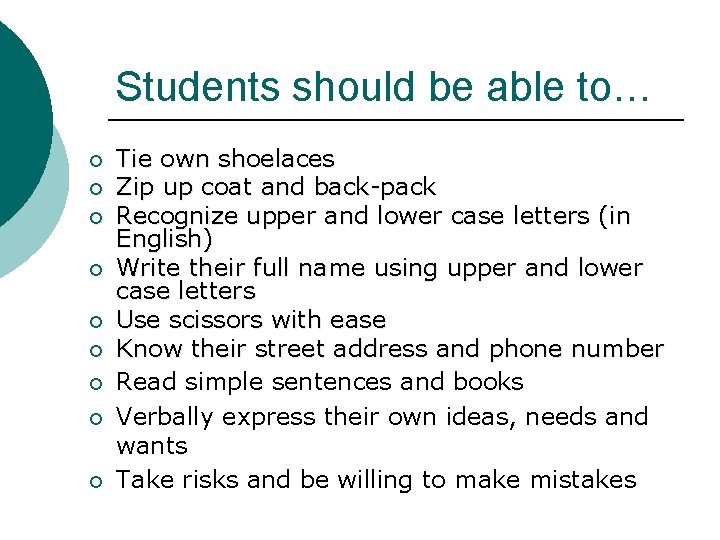 Students should be able to… ¡ ¡ ¡ ¡ ¡ Tie own shoelaces Zip Students should be able to… ¡ ¡ ¡ ¡ ¡ Tie own shoelaces Zip