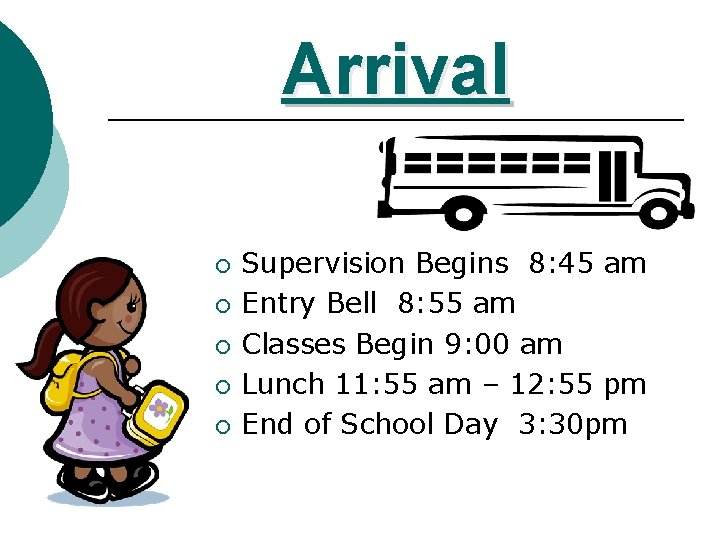 Arrival ¡ ¡ ¡ Supervision Begins 8: 45 am Entry Bell 8: 55 am Arrival ¡ ¡ ¡ Supervision Begins 8: 45 am Entry Bell 8: 55 am