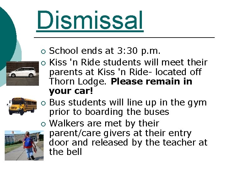 Dismissal ¡ ¡ School ends at 3: 30 p. m. Kiss 'n Ride students Dismissal ¡ ¡ School ends at 3: 30 p. m. Kiss 'n Ride students
