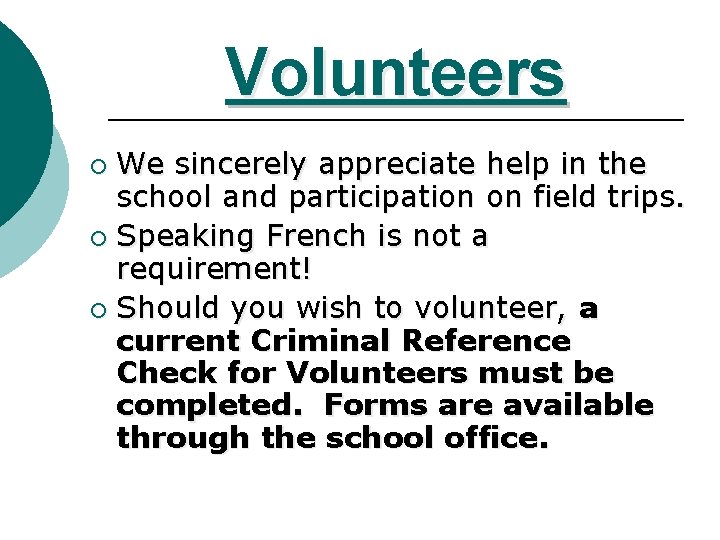 Volunteers We sincerely appreciate help in the school and participation on field trips. ¡ Volunteers We sincerely appreciate help in the school and participation on field trips. ¡
