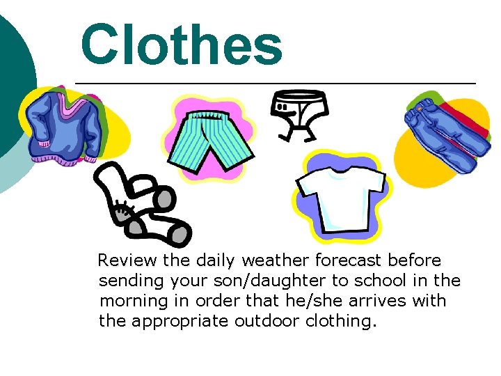 Clothes Review the daily weather forecast before sending your son/daughter to school in the Clothes Review the daily weather forecast before sending your son/daughter to school in the