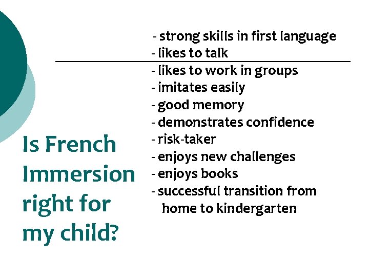 Is French Immersion right for my child? - strong skills in first language - Is French Immersion right for my child? - strong skills in first language -