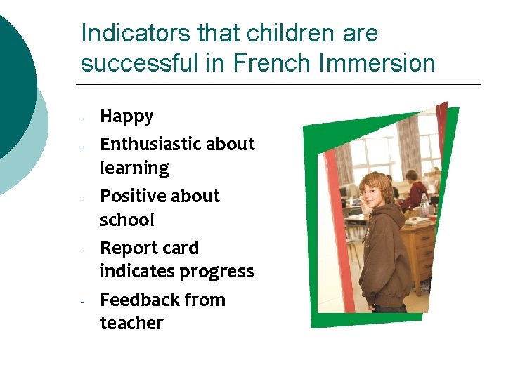 Indicators that children are successful in French Immersion - Happy Enthusiastic about learning Positive Indicators that children are successful in French Immersion - Happy Enthusiastic about learning Positive