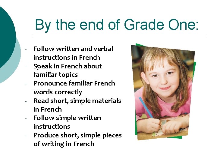 By the end of Grade One: - Follow written and verbal instructions in French By the end of Grade One: - Follow written and verbal instructions in French