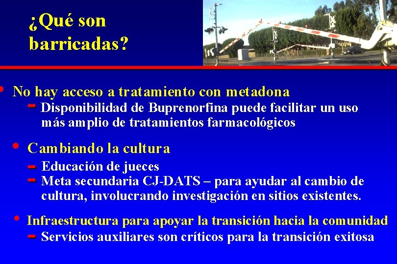  • ¿Qué son barricadas? No hay acceso a tratamiento con metadona Disponibilidad de