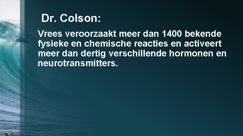 Dr. Colson: Vrees veroorzaakt meer dan 1400 bekende fysieke en chemische reacties en activeert
