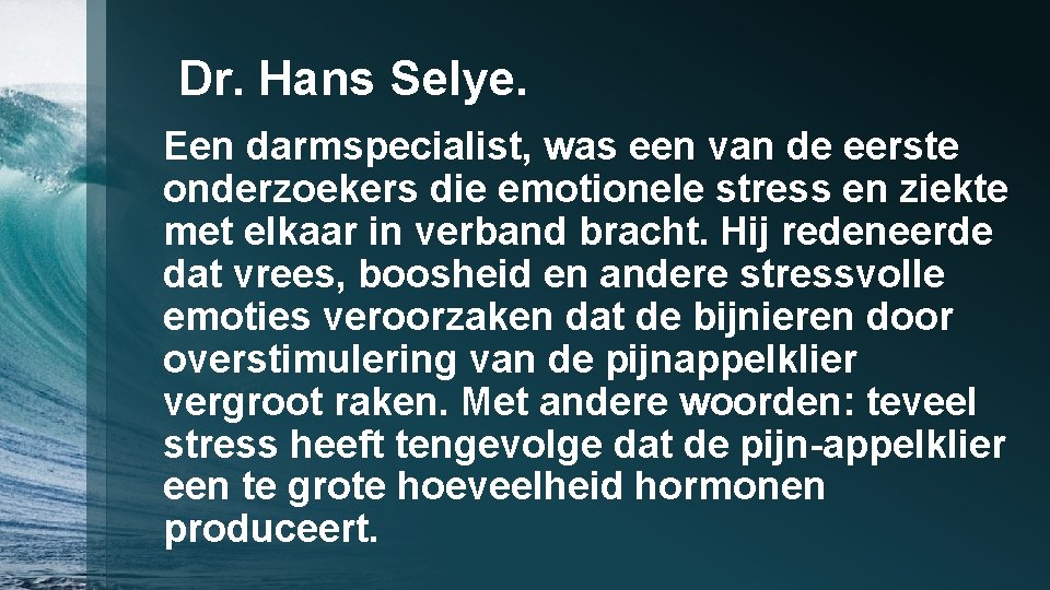 Dr. Hans Selye. Een darmspecialist, was een van de eerste onderzoekers die emotionele stress