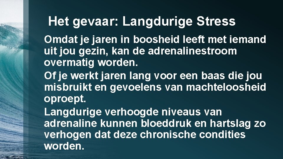 Het gevaar: Langdurige Stress Omdat je jaren in boosheid leeft met iemand uit jou