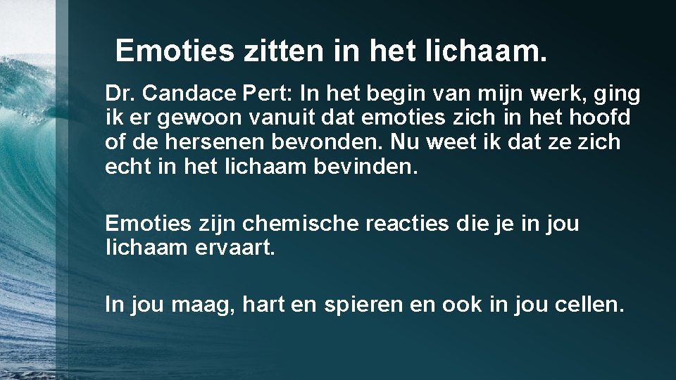 Emoties zitten in het lichaam. Dr. Candace Pert: In het begin van mijn werk,