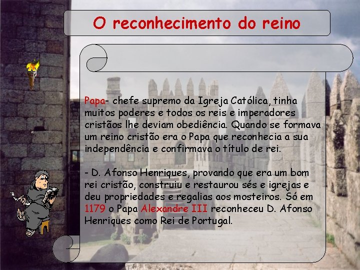 O reconhecimento do reino Papa- chefe supremo da Igreja Católica, tinha muitos poderes e