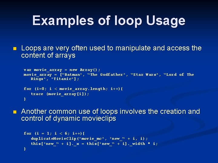 Examples of loop Usage n Loops are very often used to manipulate and access