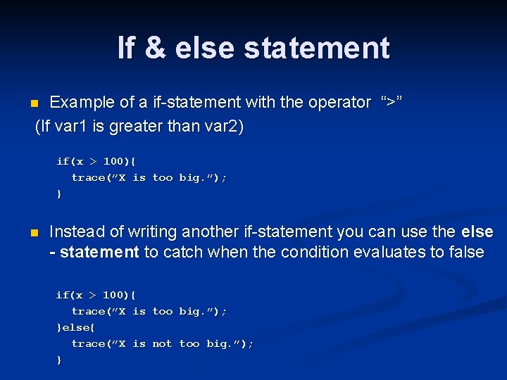 If & else statement Example of a if-statement with the operator “>” (If var