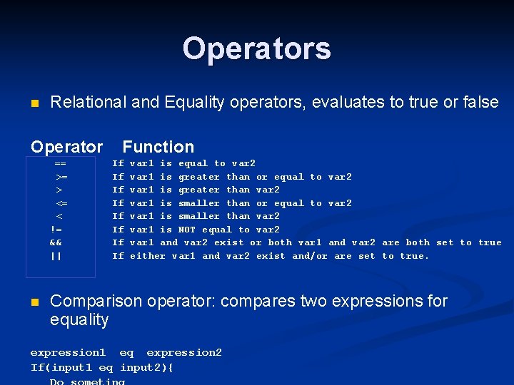 Operators n Relational and Equality operators, evaluates to true or false Operator == >=