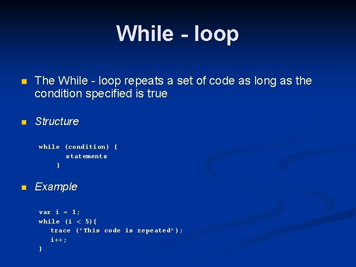 While - loop n The While - loop repeats a set of code as