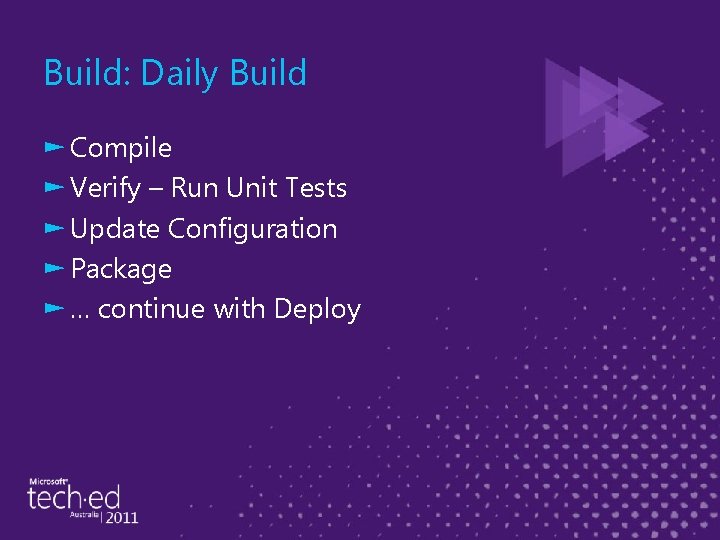 Build: Daily Build ► Compile ► Verify – Run Unit Tests ► Update Configuration