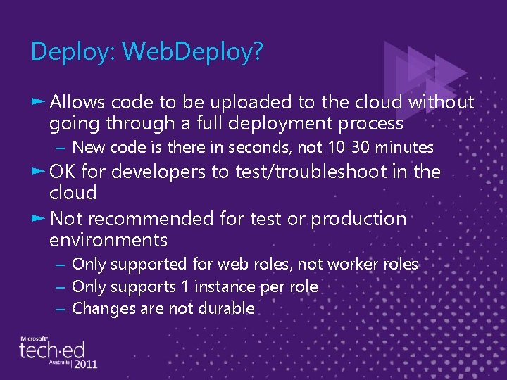 Deploy: Web. Deploy? ► Allows code to be uploaded to the cloud without going