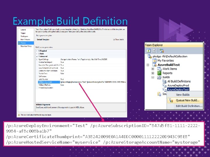 Example: Build Definition /p: Azure. Deploy. Environment="Test" /p: Azure. Subscription. ID="847 d 5 f