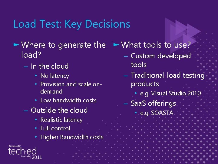 Load Test: Key Decisions ► Where to generate the ► What tools to use?