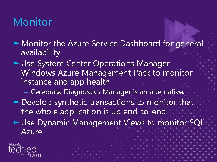 Monitor ► Monitor the Azure Service Dashboard for general availability. ► Use System Center