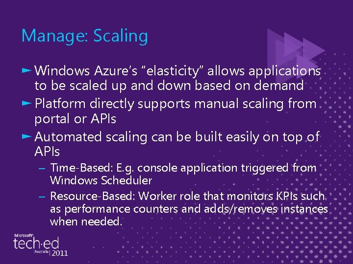 Manage: Scaling ► Windows Azure’s “elasticity” allows applications to be scaled up and down