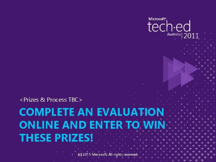 <Prizes & Process TBC> COMPLETE AN EVALUATION ONLINE AND ENTER TO WIN THESE PRIZES!