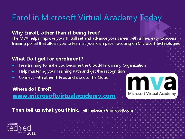 Enrol in Microsoft Virtual Academy Today Why Enroll, other than it being free? The