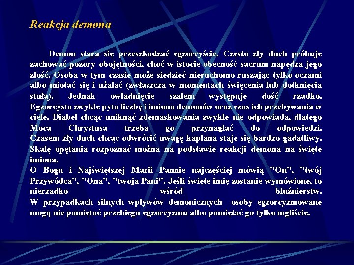 Reakcja demona Demon stara się przeszkadzać egzorcyście. Często zły duch próbuje zachować pozory obojętności, Reakcja demona Demon stara się przeszkadzać egzorcyście. Często zły duch próbuje zachować pozory obojętności,