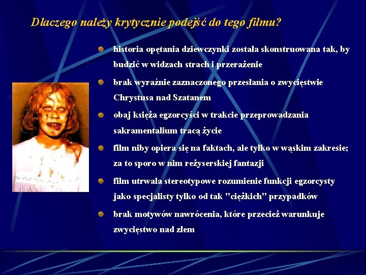 Dlaczego należy krytycznie podejść do tego filmu? historia opętania dziewczynki została skonstruowana tak, by Dlaczego należy krytycznie podejść do tego filmu? historia opętania dziewczynki została skonstruowana tak, by