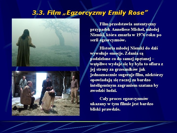3. 3. Film „Egzorcyzmy Emily Rose” Film przedstawia autentyczny przypadek Anneliese Michel, młodej Niemki, 3. 3. Film „Egzorcyzmy Emily Rose” Film przedstawia autentyczny przypadek Anneliese Michel, młodej Niemki,