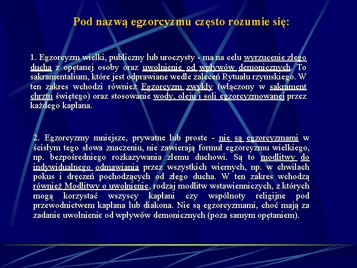 Pod nazwą egzorcyzmu często rozumie się: 1. Egzorcyzm wielki, publiczny lub uroczysty - ma Pod nazwą egzorcyzmu często rozumie się: 1. Egzorcyzm wielki, publiczny lub uroczysty - ma