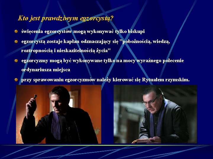 Kto jest prawdziwym egzorcystą? święcenia egzorcystów mogą wykonywać tylko biskupi egzorcystą zostaje kapłan odznaczający Kto jest prawdziwym egzorcystą? święcenia egzorcystów mogą wykonywać tylko biskupi egzorcystą zostaje kapłan odznaczający