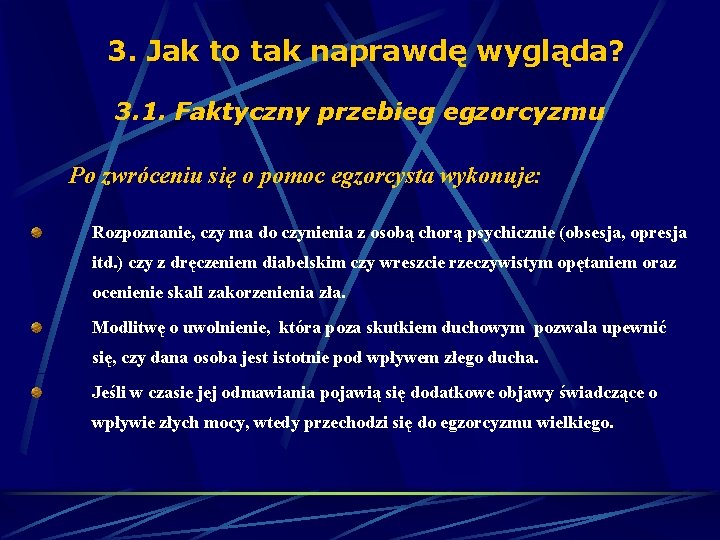 3. Jak to tak naprawdę wygląda? 3. 1. Faktyczny przebieg egzorcyzmu Po zwróceniu się 3. Jak to tak naprawdę wygląda? 3. 1. Faktyczny przebieg egzorcyzmu Po zwróceniu się
