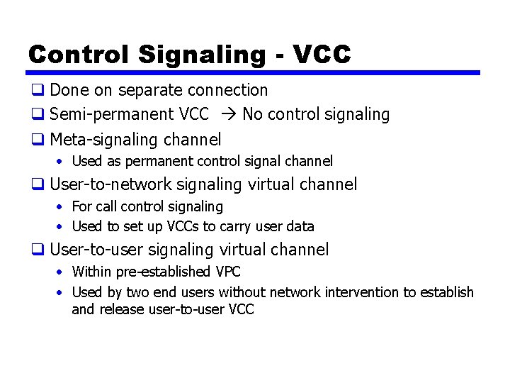 Control Signaling - VCC q Done on separate connection q Semi-permanent VCC No control