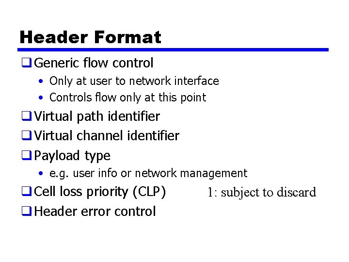 Header Format q Generic flow control • Only at user to network interface •