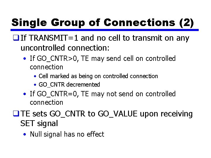 Single Group of Connections (2) q If TRANSMIT=1 and no cell to transmit on