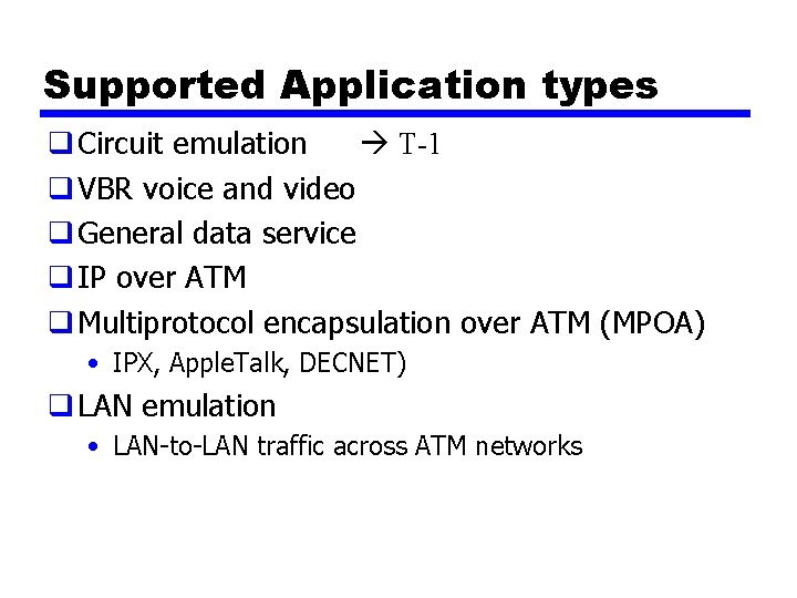 Supported Application types T-1 q Circuit emulation q VBR voice and video q General