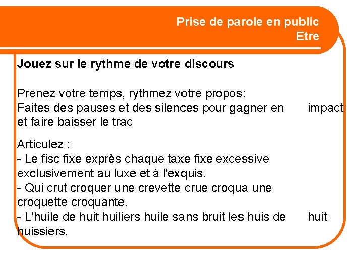 Prise de parole en public Etre Jouez sur le rythme de votre discours Prenez