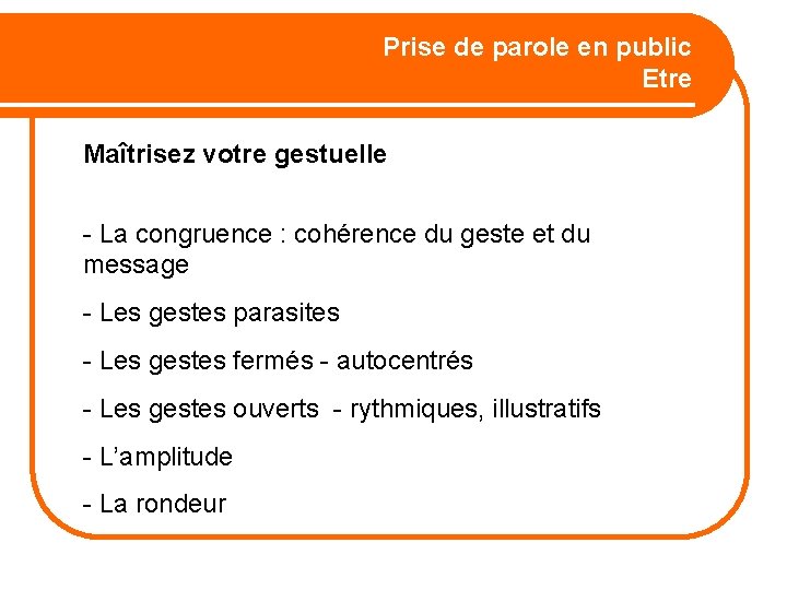 Prise de parole en public Etre Maîtrisez votre gestuelle - La congruence : cohérence