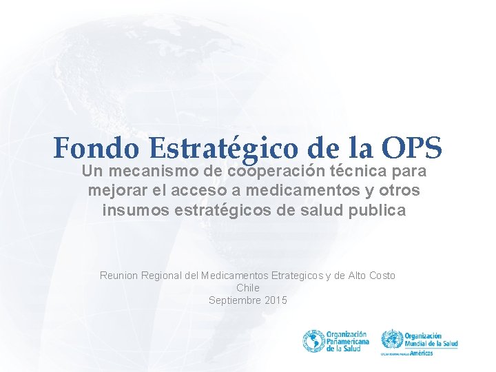 Fondo Estratégico de la OPS Un mecanismo de cooperación técnica para mejorar el acceso