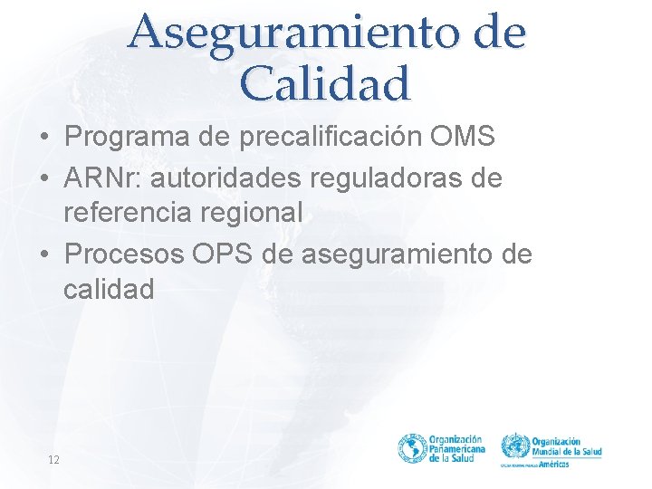Aseguramiento de Calidad • Programa de precalificación OMS • ARNr: autoridades reguladoras de referencia