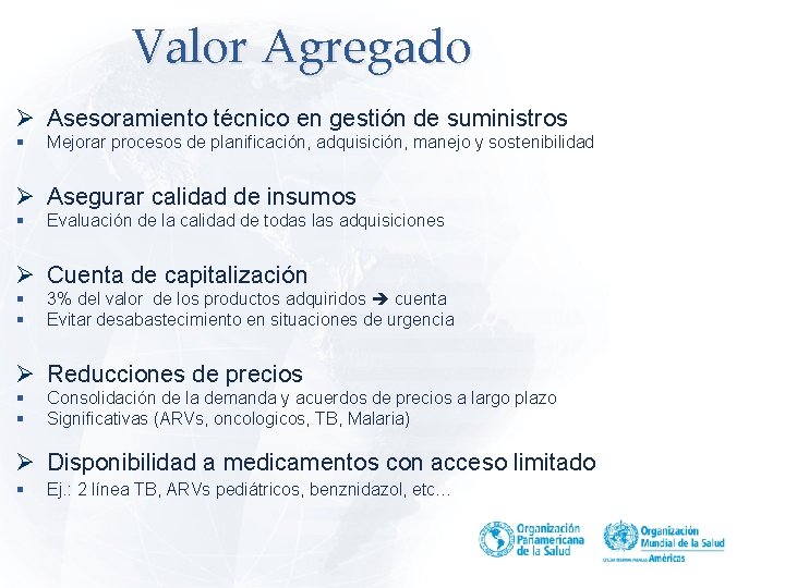 Valor Agregado Ø Asesoramiento técnico en gestión de suministros § Mejorar procesos de planificación,