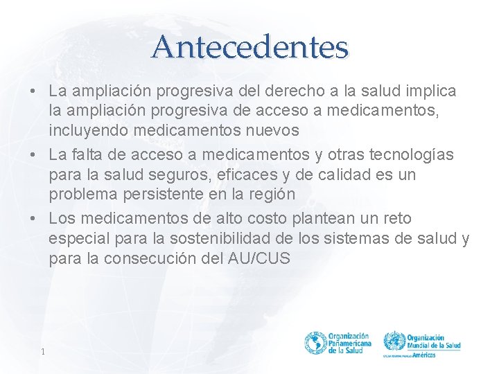 Antecedentes • La ampliación progresiva del derecho a la salud implica la ampliación progresiva