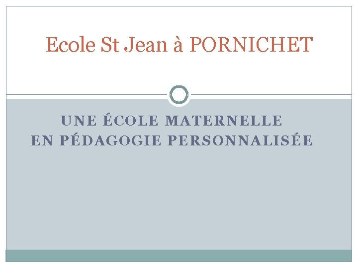 Ecole St Jean à PORNICHET UNE ÉCOLE MATERNELLE EN PÉDAGOGIE PERSONNALISÉE 