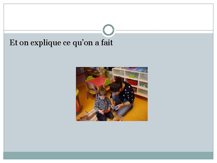 Et on explique ce qu’on a fait 