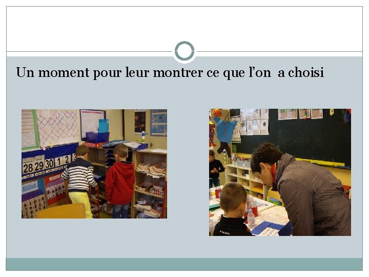 Un moment pour leur montrer ce que l’on a choisi 