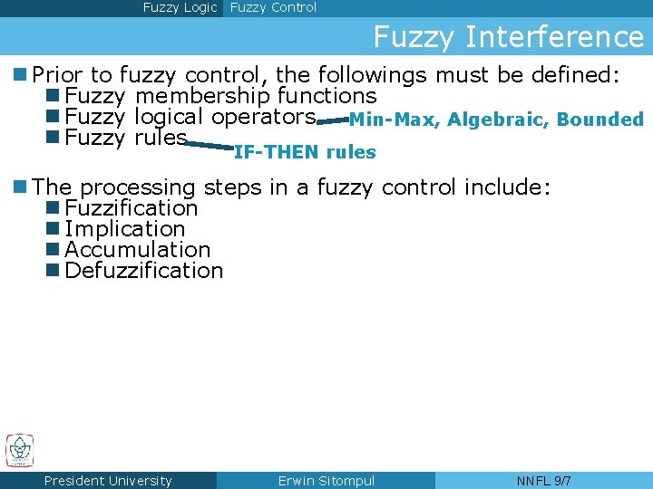 Fuzzy Logic Fuzzy Control Fuzzy Interference n Prior to fuzzy control, the followings must