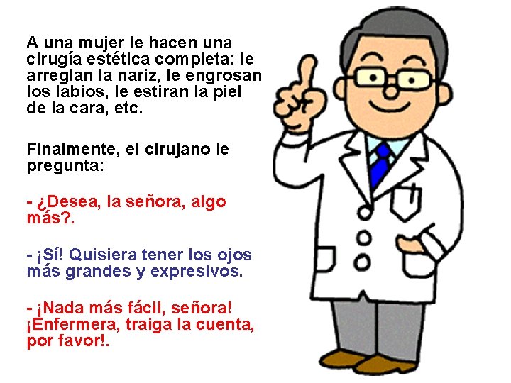 A una mujer le hacen una cirugía estética completa: le arreglan la nariz, le